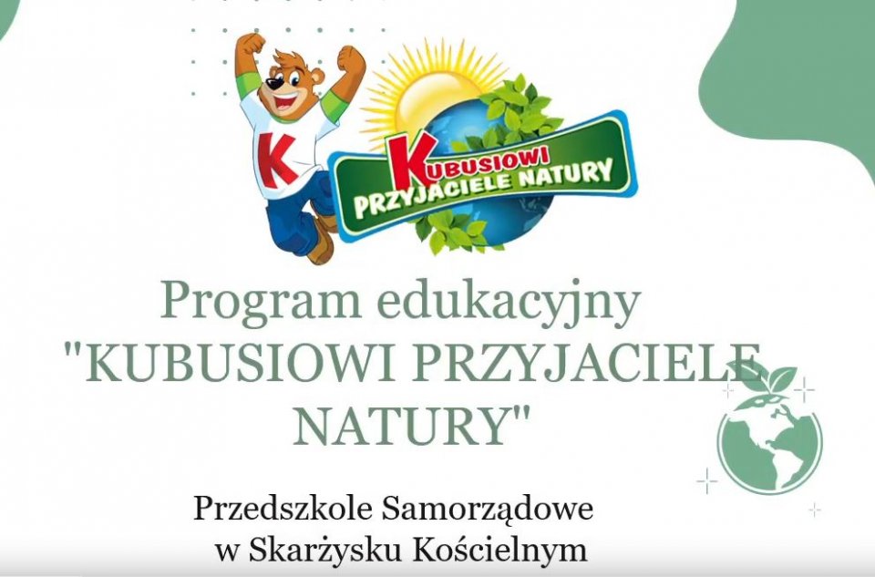 Realizacja programu edukacyjnego „Kubusiowi Przyjaciele Natury”